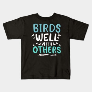 Birds Well With Others Kids T-Shirt